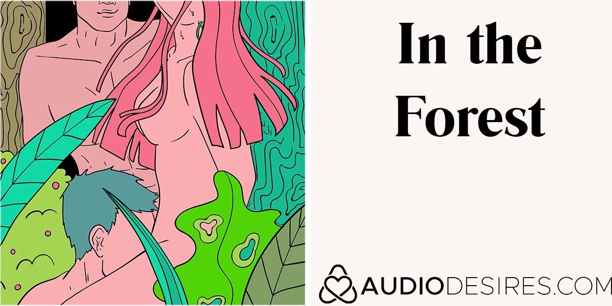 Inside the Forest - Hotwife Sensual Audio for women Hottie ASMR Audio Porn Sex Story