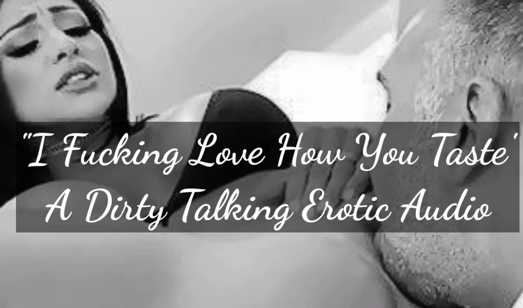 I Love how you Taste - a Filthy Talking Sensual Audio