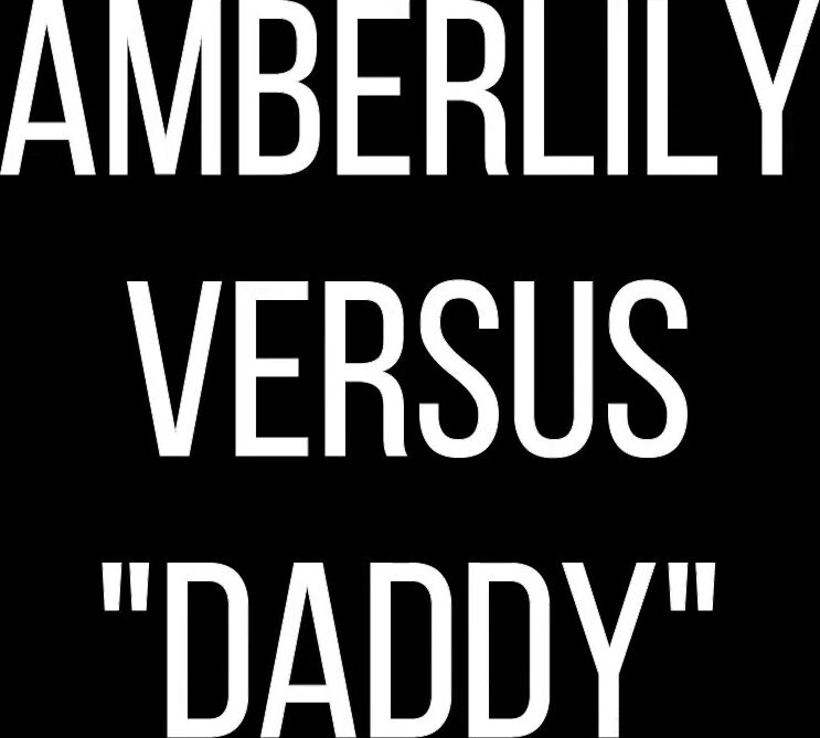 AmberLily versus "daddy"