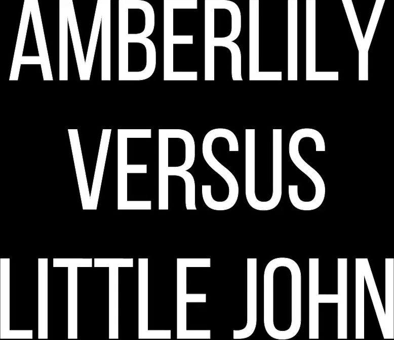 AmberLily versus little John