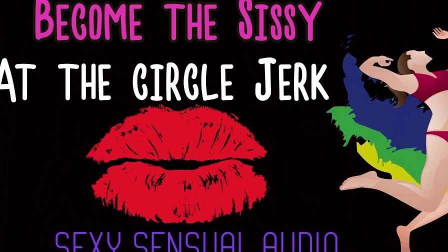 Become the Sissy at the Circle Jerk ENHANCED AUDIO VERSION