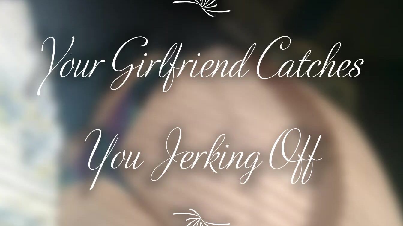 Your Gf Catches you Jerking off JOI