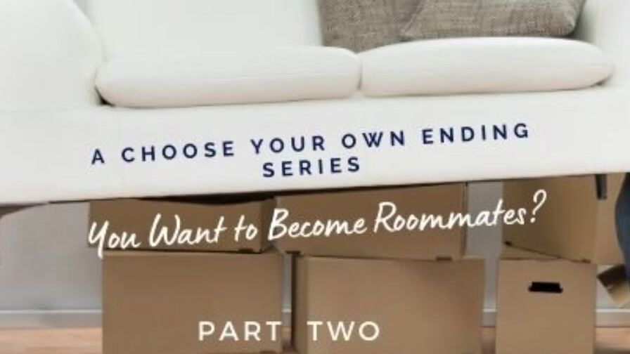 You want to be Roommates? Part two by Eve's Garden [series][storytelling][friends to Lovers]