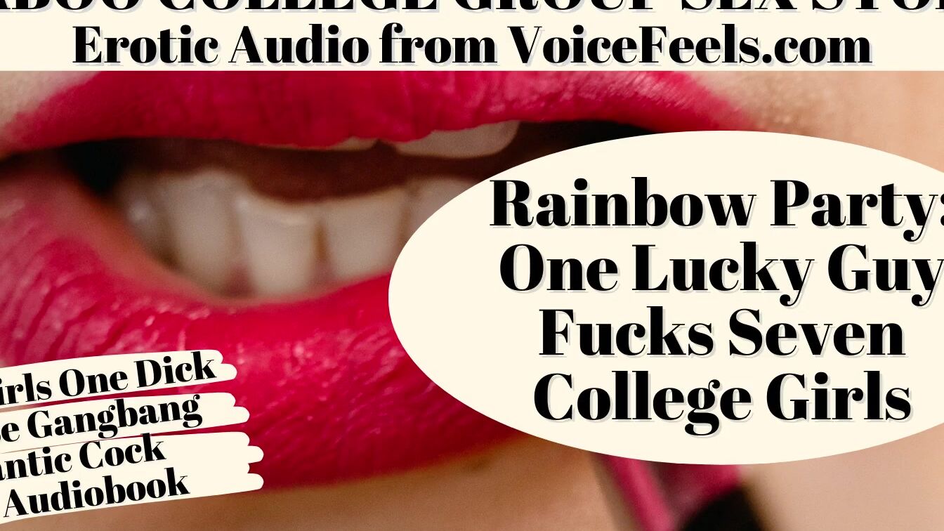 Rainbow Party: 1 Lucky Dude Fucks Seven College Girls - Lipstick Blowjobs, Reverse Gang Bang