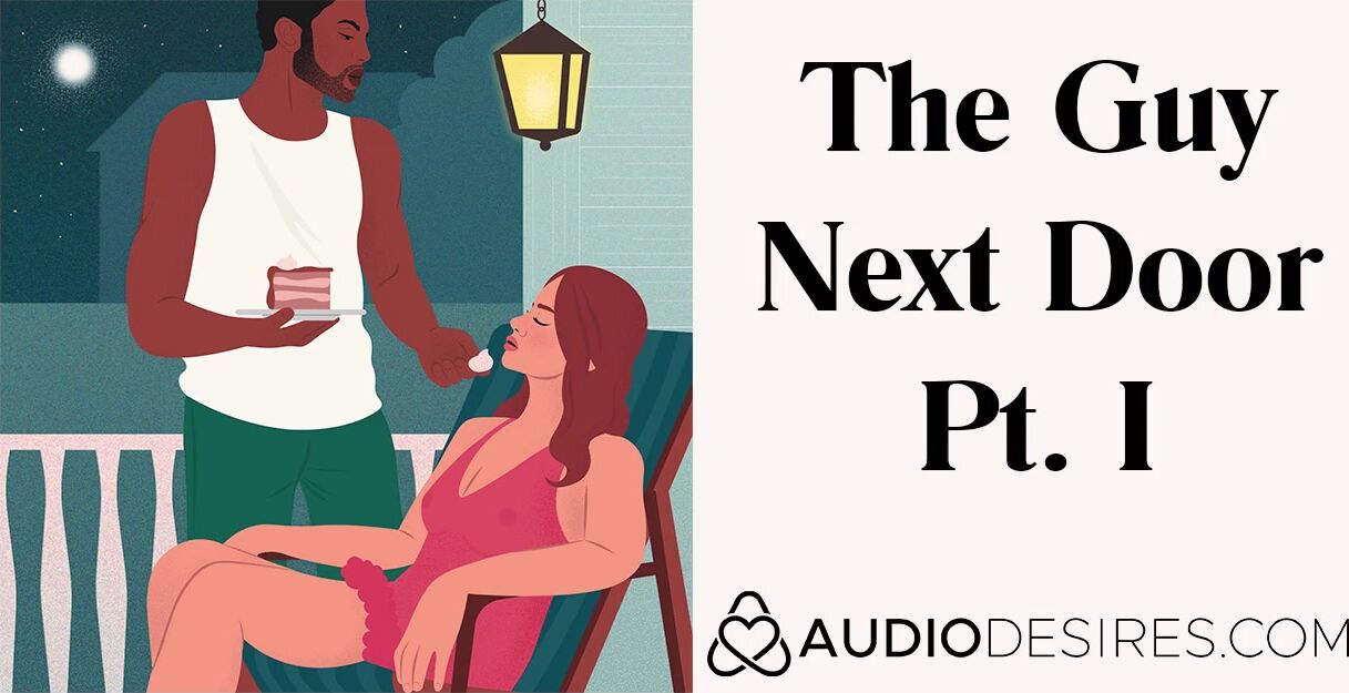 The Dude Next Door Pt. I - Naughty Audio for